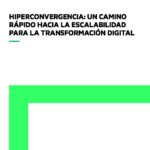 HYPERCONVERGENCE: ONE PATH FAST TO SCALABILITY FOR DIGITAL TRANSFORMATION