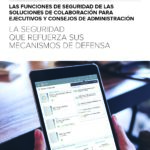 LAS FUNCIONES DE SEGURIDAD DE LAS SOLUCIONES DE COLABORACIÓN PARA EJECUTIVOS Y CONSEJOS DE ADMINISTRACIÓN