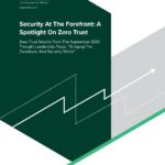 Security At The Forefront: A Spotlight On Zero Trust